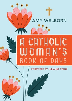 A Catholic Woman's Book of Days: 2nd Edition by Welborn, Amy