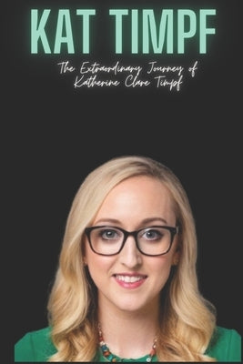 Kat Timpf: The Extraordinary Journey of Katherine Clare Timpf by Ashford, Jordan