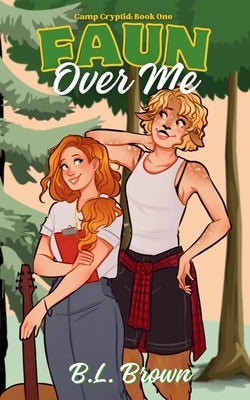 Faun Over Me: A Sapphic Monster Romance by Brown, B. L.