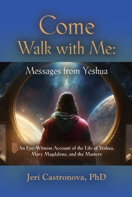 Come Walk with Me: Messages from Yeshua by Castronova, Jeri