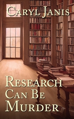 Research Can Be Murder by Janis, Caryl