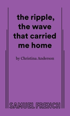 The Ripple, the Wave That Carried Me Home by Anderson, Christina