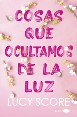 Cosas Que Ocultamos de la Luz by Score, Lucy