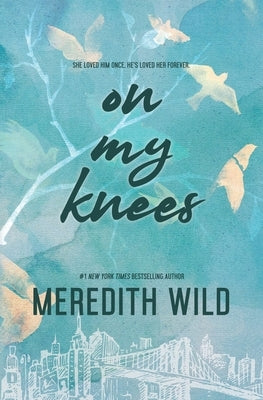 On My Knees by Wild, Meredith