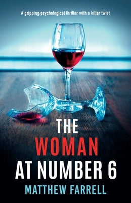 The Woman at Number 6: A gripping psychological thriller with a killer twist by Farrell, Matthew