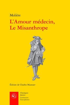 L'Amour Medecin, Le Misanthrope by Moliere