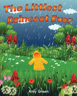 The Littlest Raincoat Ever! by Green, Amy