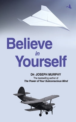 Believe in Yourself by Murphy, Joseph