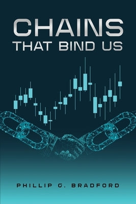 Chains that bind us by G. Bradford, Phillip