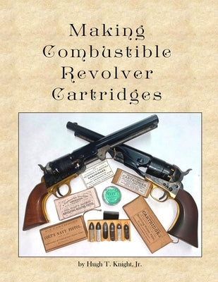 Making Combustible Revolver Cartridges by Knight, Hugh