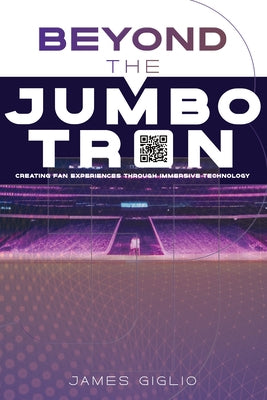 Beyond the Jumbotron: New Way to Create Consumer Engagements by Giglio, James