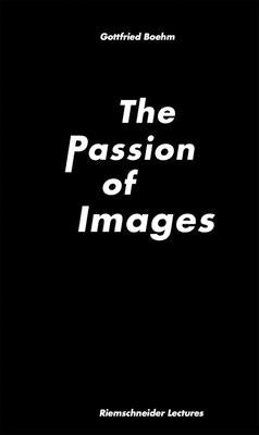 The Passion of Images by Boehm, Gottfried