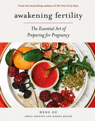 Awakening Fertility: The Essential Art of Preparing for Pregnancy by Ou, Heng
