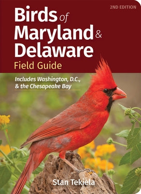 Birds of Maryland & Delaware Field Guide: Includes Washington, D.C., & the Chesapeake Bay by Tekiela, Stan