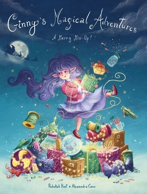 Ginny's Magical Adventures: A Merry Mix-Up! by Hunt, Rebekah