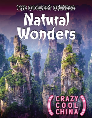 The Coolest Chinese Natural Wonders by Keppeler, Jill