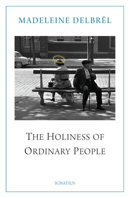 The Holiness of Ordinary People by Delbr&#234;l, Madeleine