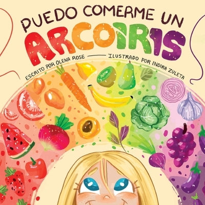 Puedo Comerme un Arcoíris (I Can Eat a Rainbow) (Spanish Edition) by Rose, Olena