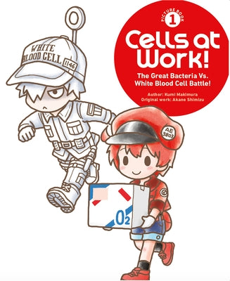 Cells at Work! Picture Book 1: The Great Bacteria vs. White Blood Cell Battle! by Makimura, Kumi