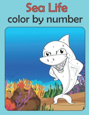 Sea life color by number: coloring book for kids ages 4-8 by Yt, Swiri