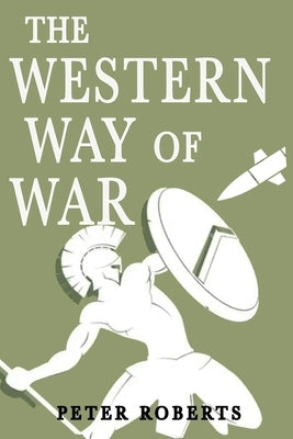 The Western Way of War by Roberts, Peter Prof