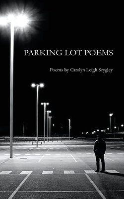 Parking Lot Poems by Srygley, Carolyn