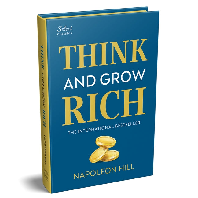 Penguin Select Classics: Think and Grow Rich: (Original, Unabridged Classic, Premium Hardbound Collector's Edition, Ideal for Gifting) by Hill, Napoleon