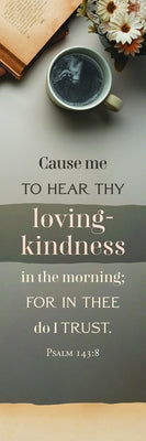 Bookmark - Adult - Loving Kindness - Psalm 143:8 by Warner Press