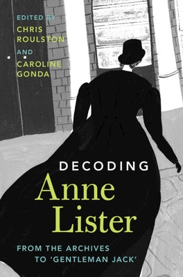 Decoding Anne Lister by Gonda, Caroline