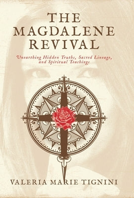 The Magdalene Revival: Unearthing Hidden Truths, Sacred Lineage, and Spiritual Teachings by Tignini, Valeria Marie