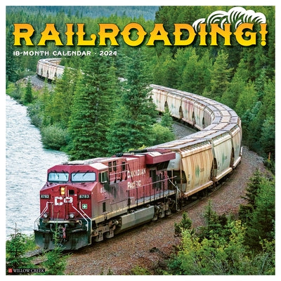 Railroading 2024 12 X 12 Wall Calendar by Willow Creek Press