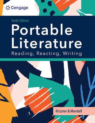 Portable Literature: Reading, Reacting, Writing by Kirszner, Laurie