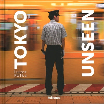 Tokyo Unseen by Palka, Lukasz