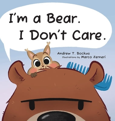 I'm a Bear. I Don't Care. by Bockus, Andrew T.