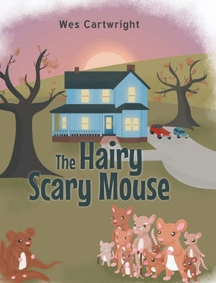 The Hairy Scary Mouse by Cartwright, Wes