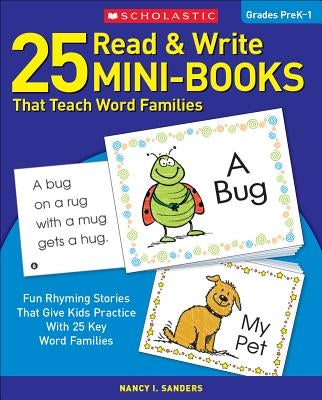 25 Read & Write Mini-Books: That Teach Word Families by Sanders, Nancy I.