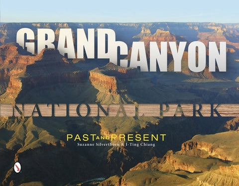 Grand Canyon National Park: Past and Present by Silverthorn, Suzanne