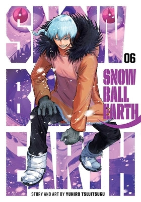 Snowball Earth, Vol. 6 by Tsujitsugu, Yuhiro