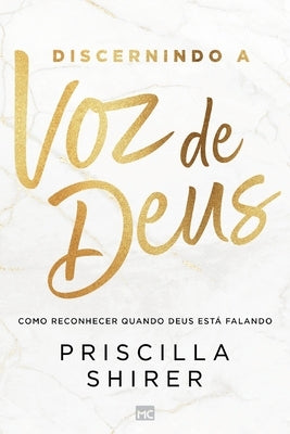 Discernindo a voz de Deus: Como reconhecer quando Deus est? falando by Shirer, Priscilla