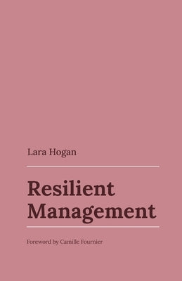 Resilient Management by Hogan, Lara