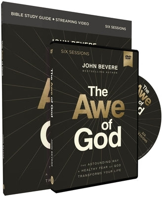 The Awe of God Study Guide with DVD: The Astounding Way a Healthy Fear of God Transforms Your Life by Bevere, John