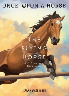 The Flying Horse (Once Upon a Horse #1) by Maslin Nir, Sarah