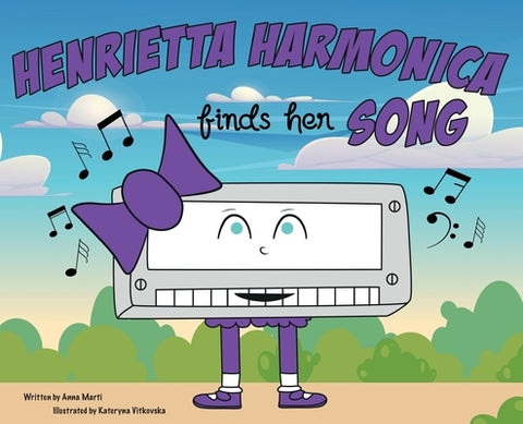 Henrietta Harmonica Finds Her Song by Marti, Anna