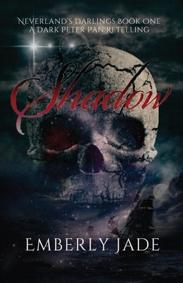 Shadow: A Dark Peter Pan Retelling by Jade, Emberly