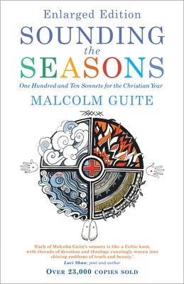 Sounding the Seasons Enlarged Edition: One Hundred and Ten Sonnets for the Christian Year by Guite, Malcolm