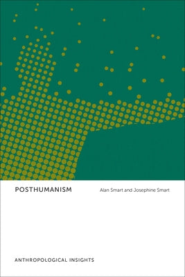 Posthumanism: Anthropological Insights by Smart, Alan