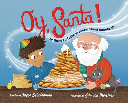 Oy, Santa!: Or, There's a Latke to Learn about Hanukkah by Schriebman, Joyce