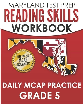 MARYLAND TEST PREP Reading Skills Workbook Daily MCAP Practice Grade 5: Preparation for the MCAP English Language Arts Assessments by Hawas, M.