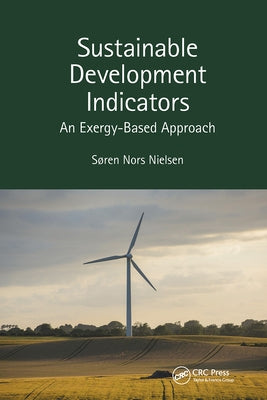 Sustainable Development Indicators: An Exergy-Based Approach by Nielsen, S&#248;ren Nors