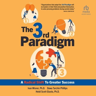 The 3rd Paradigm: A Radical Shift to Greater Success by Misner, Ivan R.